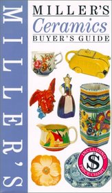 Miller's: Ceramics: Buyer's Guide (Miller's Ceramics Buyer's Guide)