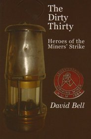 The Dirty Thirty: Heroes of the Miners' Strike