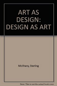 Art As Design: Design As Art; A Contemporary Guide.