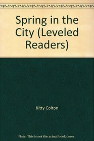 Spring in the City (Leveled Readers)