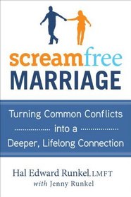 ScreamFree Marriage: Turning Common Conflicts into a Deeper, Lifelong Connection