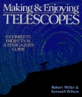 Making  Enjoying Telescopes: 6 Complete Projects  A Stargazer's Guide