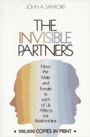 The Invisible Partners: How the Male and Female in Each of Us Affects Our Relationships
