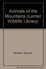 Animals of the Mountains (Lerner Wildlife Library)