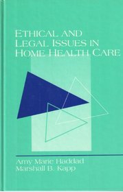 Ethical and Legal Issues in Home Health Care: Case Studies and Analyses (Nursing)