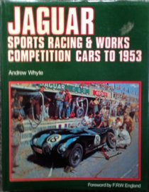 Jaguar: Sports Racing & Works Competition Cars to 1953 (A Foulis motoring book)