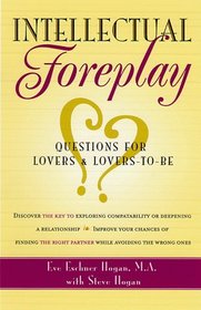 Intellectual Foreplay: Questions for Lovers and Lovers-To-Be