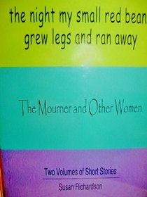 The Night My Small Red Beans Grew Legs and Ran Away/The Mourner and Other Women (2 Volumes of Short Stories)