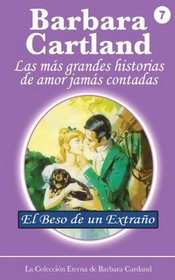 El Beso de Un Extrano (La Coleccion Eterna de Barbara Cartland) (Spanish Edition)