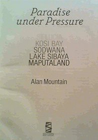 Paradise under pressure: St. Lucia, Kosi Bay, Sodwana, Lake Sibaya, Maputaland