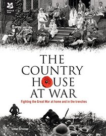 Country House at War: Fighting the Great War at Home and in the Trenches