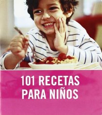 101 recetas para ninos/ 101 Recipes For Kids (Spanish Edition)