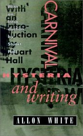 Carnival, Hysteria, and Writing: Collected Essays and Autobiography