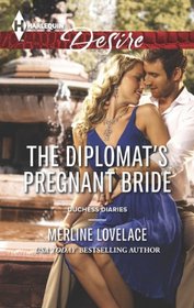 The Diplomat's Pregnant Bride (Duchess Diaries, Bk 2) (Harlequin Desire, No 2274)