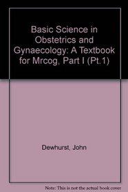 Basic Science in Obstetrics and Gynaecology: A Textbook for Mrcog, Part I