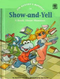 Jim Henson's Muppets in Show-and-Yell: A Book About Manners (Values To Grow On)