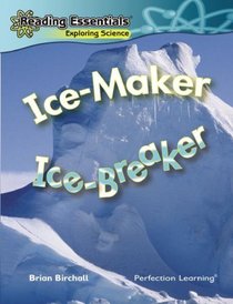 Ice Maker, Ice Breaker (Reading Essentials: Exploring Science)
