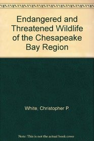 Endangered and Threatened Wildlife of the Chesapeake Bay Region