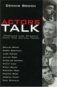 Actors Talk: Profiles and Stories from the Acting Trade