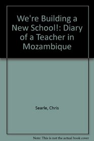We're Building a New School!: Diary of a Teacher in Mozambique (Africa series)