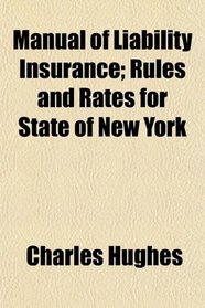Manual of Liability Insurance; Rules and Rates for State of New York