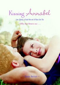 Kissing Annabel: Love, Ghosts, and Facial Hair; A Place Like This