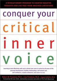 Conquer Your Critical Inner Voice: A Revolutionary Program to Counter Negative Thoughts and Live Free from Imagined Limitations