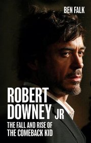 Robert Downey Jr: The Fall and Rise of the Comeback Kid