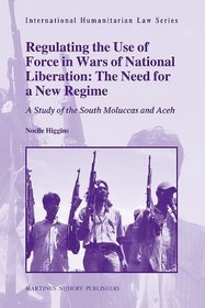 Regulating the Use of Force in Wars of National Liberation: The Need for a New Regime (International Humanitarian Law)