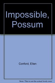 Impossible, Possum