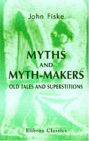 Myths and Myth-Makers: Old Tales and Superstitions
