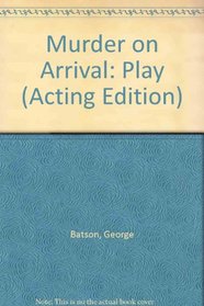 Murder on Arrival: Play (Acting Edition)