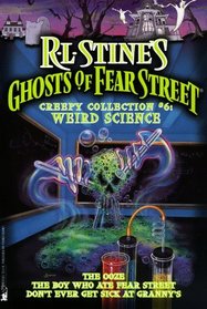 WEIRD SCIENCE: GHOST OF FEAR STREET COLLECTOR'S EDITION #6 : (THE OOZE/THE BOY WHO ATE FEAR STREET/DONT GET SICK GRANNY'S)