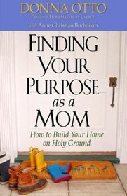 Finding Your Purpose As a Mom: How to Build Your Home on Holy Ground