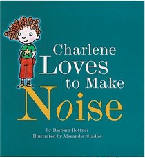 Charlene Loves To Make Noise