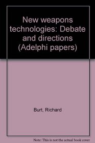 New weapons technologies: Debate and directions (Adelphi papers)