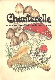 Chanterelle: A Rocky Mountain Mushroom Book (Pocket Nature Guides)