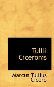 Tullii Ciceronis (Latin Edition)