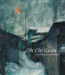 Oh Chi Gyun: Defining Landscapes
