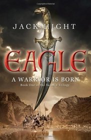 Eagle. by Jack Hight (Saladin Trilogy 1)