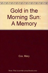 Gold in the Morning Sun: A Memory