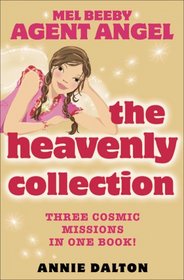 The Heavenly Collection: Three Amazing Missions in One Book! (Mel Beeby Agent Angel)
