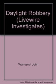 Daylight Robbery (Livewire Investigates)