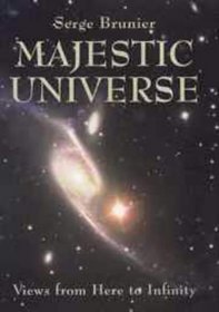 Majestic Universe : Views from Here to Infinity
