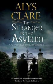 The Stranger in the Asylum (A World?s End Bureau Mystery, 4)