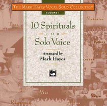 The Mark Hayes Vocal Solo Collection -- 10 Spirituals for Solo Voice