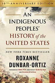 An Indigenous Peoples' History of the United States (10th Anniversary Edition) (ReVisioning History)