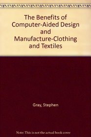 The Benefits of Computer-Aided Design and Manufacture-Clothing and Textiles