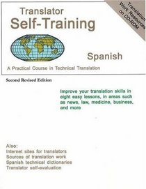 Translator Self-Training--Spanish, Second Revised Edition: A Practical Course in Technical Translation (Translators Self-Training)
