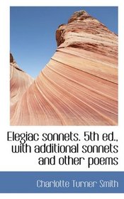 Elegiac sonnets. 5th ed., with additional sonnets and other poems
